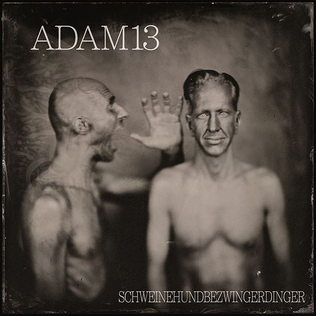 ADAM13 – SCHWEINEHUNDBEZWINGERDINGER (Single)