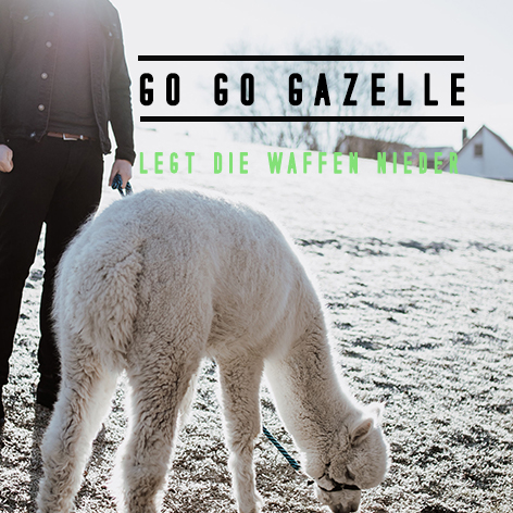 GO GO GAZELLE – LEGT DIE WAFFEN NIEDER (Single)